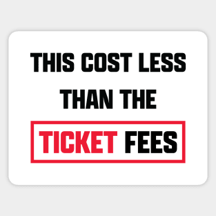 This Cost Less Than The Ticket Fees - Version 1 Sticker